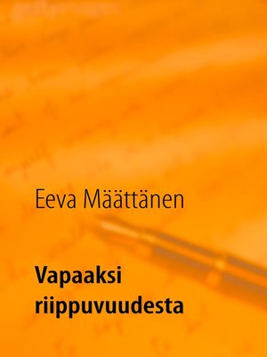 cover image of Vapaaksi riippuvuudesta